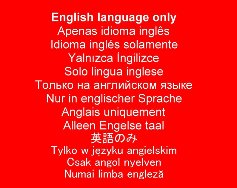 May include: A red background with white text in multiple languages, stating "English language only".