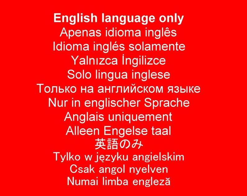 May include: A red background with white text in multiple languages, stating "English language only".