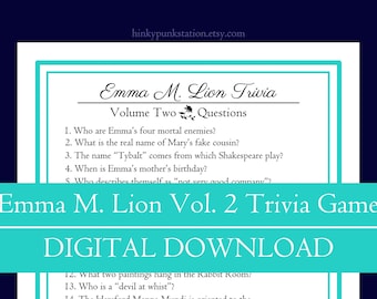 May include: A digital download trivia game titled "Emma M. Lion Vol. 2 Trivia Game." The game features a teal border and includes trivia questions about the novel. The text "DIGITAL DOWNLOAD" is also displayed.