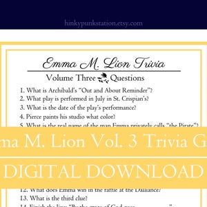 May include: A digital trivia game, "Emma M. Lion Vol. 3 Trivia Game", with a cream background and yellow borders. The game includes questions about a play and other topics. The text "DIGITAL DOWNLOAD" is also visible.