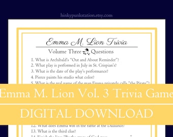 May include: A digital download trivia game titled "Emma M. Lion Vol. 3 Trivia Game." The design features a cream-colored background with a yellow border and text. The game includes trivia questions about a play and other topics.