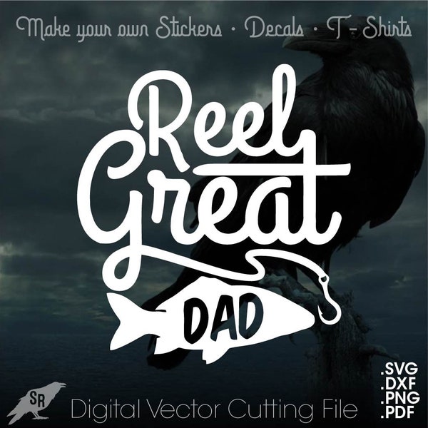 Reel Great Dad, Vector for Cricut/ Silhouette, Digital Instant Download svg, dxf, pdf, png