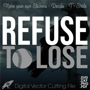 Baseball Refuser de perdre, Vecteur pour Cricut / Silhouette, Téléchargement instantané numérique svg, dxf, pdf, png