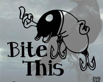 Bite This Fishing Lure, Vector for Cricut/ Silhouette, Digital Instant Download svg, dxf, pdf, png