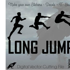 May include: Black and white silhouette digital vector cutting file of three athletes performing a long jump. The text "LONG JUMP" is featured in the image.  The file is available in SVG, DXF, PNG, and PDF formats.