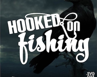 Hooked on Fishing, Vector for Cricut/ Silhouette, Digital Instant Download svg, dxf, pdf, png