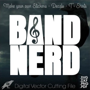 May include: White text on a black background reads "BAND NERD" with a treble clef symbol in place of the "A". The text is a digital vector cutting file for creating stickers, decals, and t-shirts.