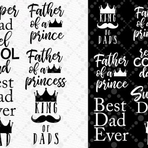 May include: Black and white graphic design with text that reads "Super Dad", "reel COOL dad", "Best Dad Ever", "Father of a prince", "Father of a princess", "KING OF DADS".