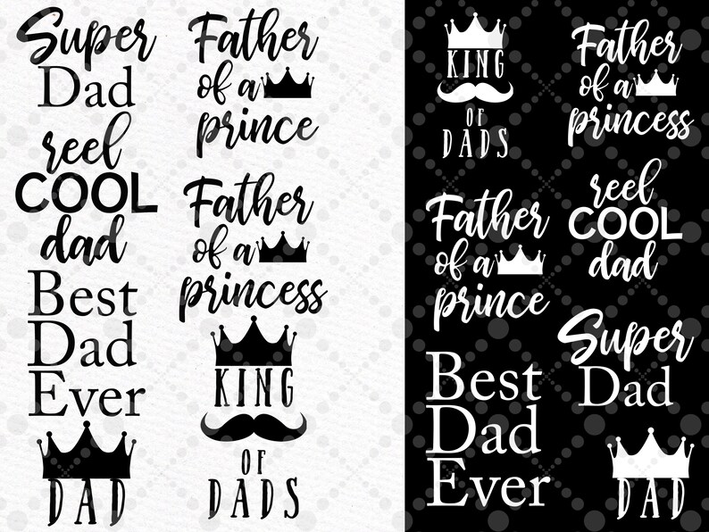 May include: Black and white graphic design with text that reads "Super Dad", "reel COOL dad", "Best Dad Ever", "Father of a prince", "Father of a princess", "KING OF DADS".