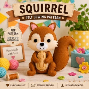 May include: A handmade felt squirrel holding a peanut, part of a sewing pattern. The squirrel is brown with a cream-colored face and pink-lined ears. The image includes the text "SQUIRREL FELT SEWING PATTERN" and "Handmade with love."