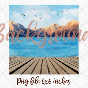 May include: A watercolor painting of a mountain lake scene with a wooden dock in the foreground. The sky is blue with white clouds and there are three seagulls flying overhead. The mountains are brown and the water is blue. The text "Background" is written in pink across the image. The text "Png file 6x6 inches" is written in brown at the bottom of the image.