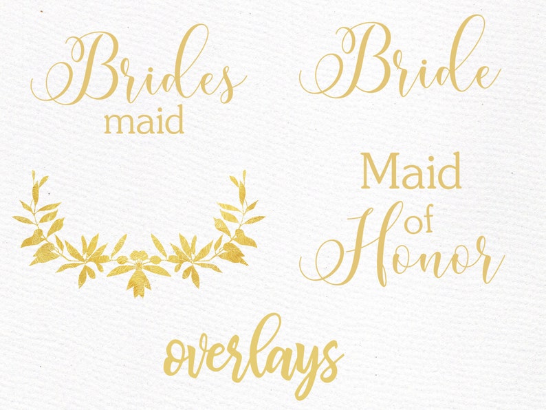 Pode incluir: Texto de caligrafia dourada em um fundo branco com as palavras "Bridesmaid", "Bride", "Maid of Honor" e "Overlays".
