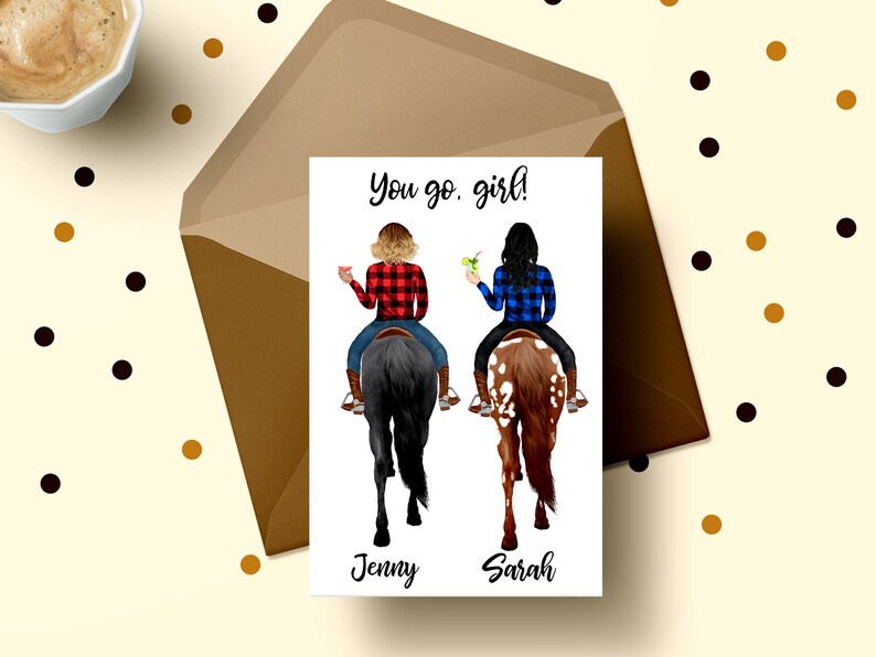 May include: A greeting card with a cartoon illustration of two women riding horses. The women are wearing plaid shirts and jeans. The text on the card reads "You go, girl!" and the names "Jenny" and "Sarah" are written below the women.