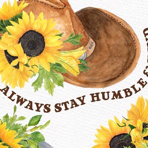 May include: Watercolor illustration of a brown cowboy hat adorned with bright yellow sunflowers and green leaves. The text "ALWAYS STAY HUMBLE & KIND" is written in brown script, creating a rustic, country theme.