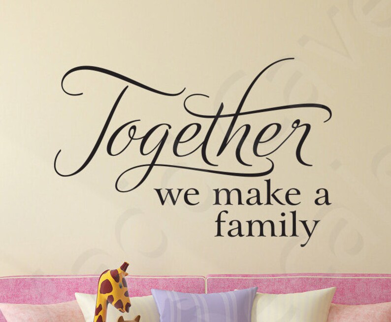Together We Make A Family Vinyl Wall Decal Quote