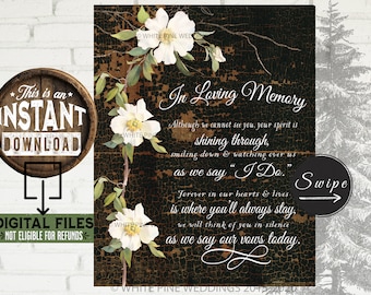 May include: A black and white printable wedding sign with white flowers and the text "In Loving Memory" and "Although we cannot see you, your spirit is shining through, smiling down & watching over us as we say "I Do." Forever in our hearts & lives is where you'll always stay. We will think of you in silence as we say our vows today."