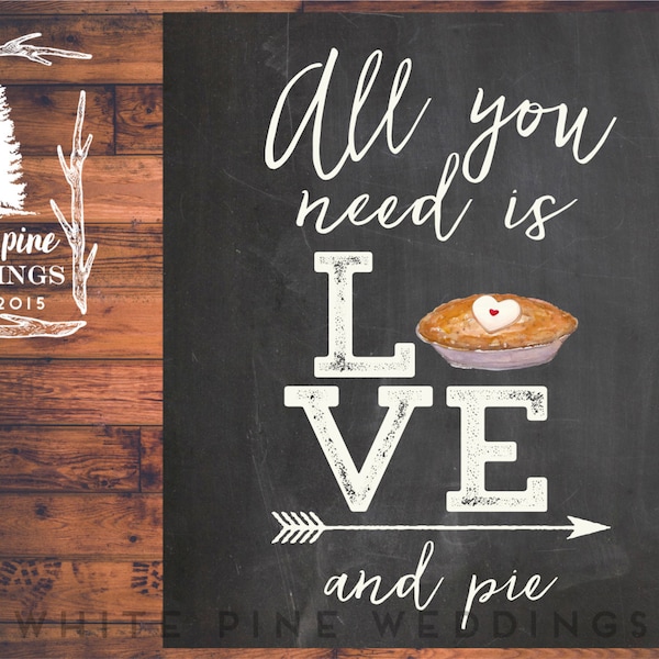 PRINTABLE Wedding PIE Sign, Dessert Bar sign, Pie Sign, All you need is love and a cupcake sign, Pie dessert bar, Pie Bar, Chalkboard sign