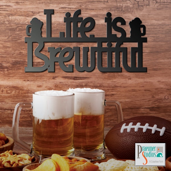 Life Is Brewtiful CNC / Laser Cut File Sign Pattern in multiple formats | Single or multi layer design for beer, microbrew, or ale lover.