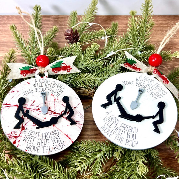 Funny Best Friend Ornament, Best Friend Will Move the Body, Bestie Gift, Dark Humor Christmas Gift, True Crime Junkie Gift, Funny Ornaments