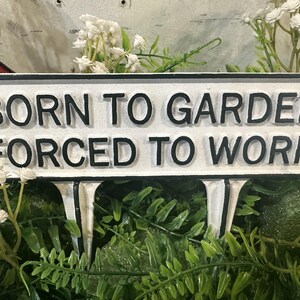Born to Garden Forced to Work Sign – Cast Aluminum Yard Stake, Handmade in Hanover PA, Rust-Proof Outdoor Decor