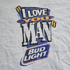 VINTAGE 1996 “ I Love You Man!  BUD LIGHT “ t-shirt size Extra Large