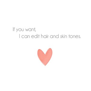 May include: A pink heart with a white background. The text "If you want, I can edit hair and skin tones." is written in gray text.