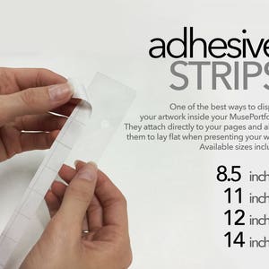May include: Adhesive strips with the text "adhesive STRIPS" are shown being peeled. The text also includes "One of the best ways to display your artwork inside your MusePortfolio." Available sizes are 8.5, 11, 12, and 14 inches.