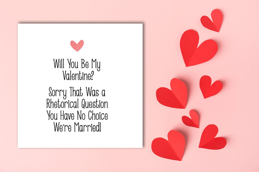Lustige Valentines Willst du mein Valentinsgruß sein Sorry, das ist eine rhetorische Frage. Wir