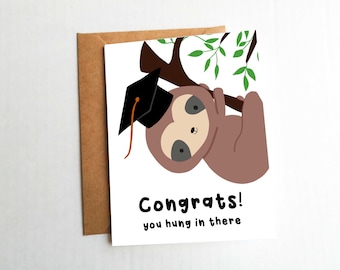 Congratulations Card, Sloth Graduation Card, Congrats you hung in there, Kawaii Graduation Card, Funny Card, Card for Friend