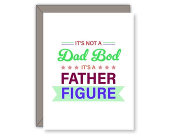 Funny Father's Day Card, Dad Quote, Card for Dad, Dad Bod, Father Figure