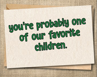 You're probably my favorite children, funny, rude, birthday card for son, daughter, snarky birthday card, hilarious birthday card