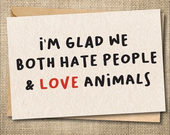 Snarky Animal Lover Card | I Hate People, Love Animals