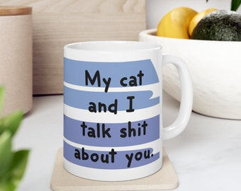 My Cat Talks Shit About You, Cat Mug, Cat Mug Funny, Custom Cat Gift, Personalized Cat Mug, Custom Gift, Funny Sayings Mug, Customized Mug