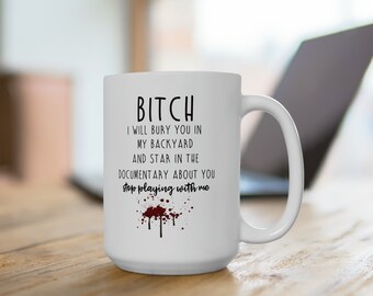 Friendship Coffee Mug I'd Bury A Bitch For You Coffee Mug Funny Gift For Bestie Best Friends Gag Gift Soulmates Coffee Mug For Bestie