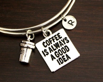 Coffee Is Always a Good Idea Bangle Bracelet - Coffee Drinker Gift - Coffee Gift - Coffee Lover - Coffee Connoisseur-Coffee Jewelry-I/B/H