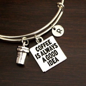 Coffee Is Always a Good Idea Bangle Bracelet - Coffee Drinker Gift - Coffee Gift - Coffee Lover - Coffee Connoisseur-Coffee Jewelry-I/B/H