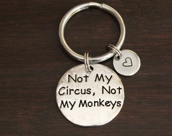 Not My Circus Not My Monkeys Key Ring/ Keychain / Zipper Pull - Polish Proverb - Mantra - Funny Saying Keychain - Not Mine Keychain - I/B/H