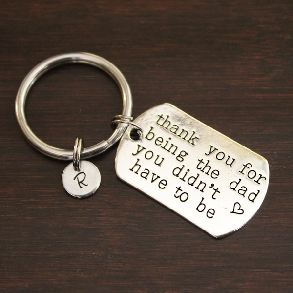 Thank You For Being The Dad You Didn't Have To Be Key Ring/ Keychain / Zipper Pull - Gift for Dad -Gift For Step Dad - Foster Dad - I/B/H