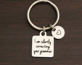 I Am Silently Correcting Your Grammar Key Ring/ Keychain / Zipper Pull - School Teacher - English Teacher Gift - Teacher Gift - I/B/H