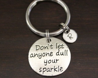 Don't Let Anyone Dull Your Sparkle Key Ring/ Keychain / Zipper Pull - Dull Your Sparkle Gift- Be Yourself - Inspirational Keychain -  I/B/H