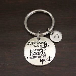 A Brother Is A Gift To The Heart A Friend To The Spirit Key Ring/ Keychain / Zipper Pull-Brother Gift-Brother Keychain-Brother Saying-I/B/H
