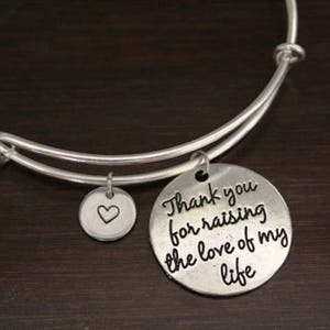 Thank You For Raising the Love of My Life Bangle Mother of the Bride Bracelet Mother of the Groom Bracelet Wedding Bangle I/B/H image 1