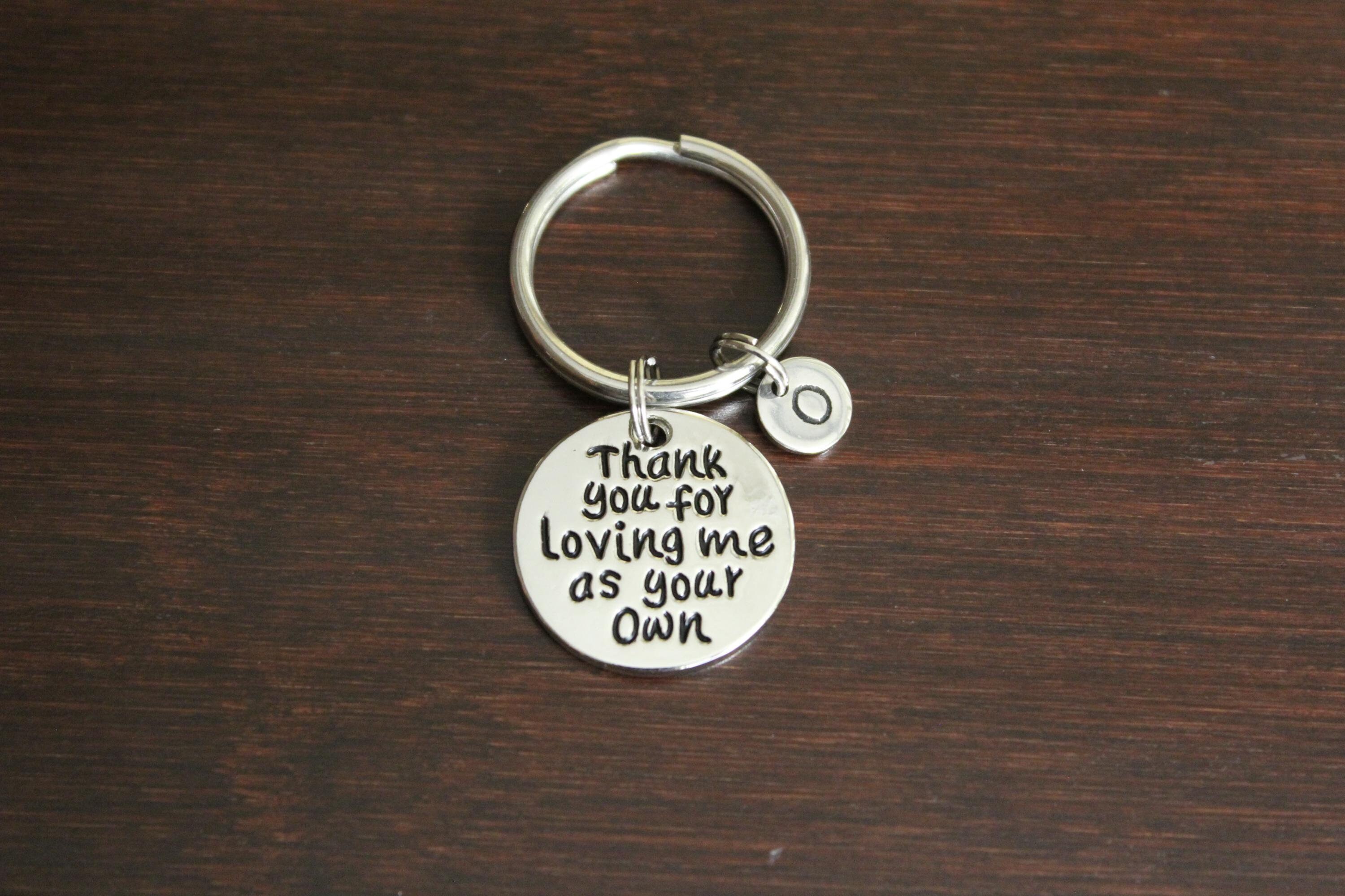Thank You for Loving Me as Your Own Key Ring/ Keychain / Zipper