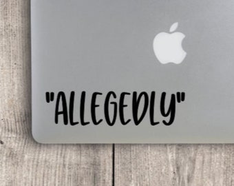 Allegedly Laptop Decal / Paralegal Laptop Decal / Lawyer Laptop Decal / Attorney Allegedly / Lawyer Allegedly / Funny Lawyer Sticker