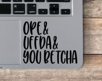 Ope Uffda You Betcha Laptop Decal / Ope Sticker / Uffda Sticker / You Betcha Sticker / Minnesota Laptop Decal / Minnesota Decal