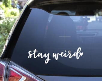 Stay Weird Auto Aufkleber / Fensteraufkleber / Fenster Aufkleber / Fenster Aufkleber / Be seltsamen Aufkleber