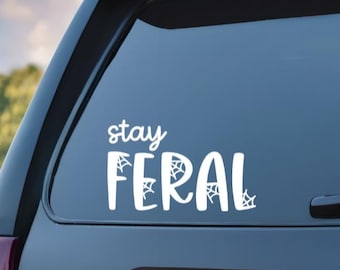 Stay Feral Car Decal / Stay Feral Car Window Sticker / Stay Spooky / Unhinged Sticker / Halloween Sticker / Halloween Vibes