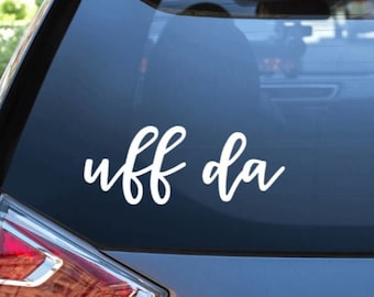 Uffda Car Decal / Uffda Car Sticker / Window Sticker / Uff Da Sticker / Vinyl Car Decal / Uffda Saying / Uffda Phrase / Midwest Uffda