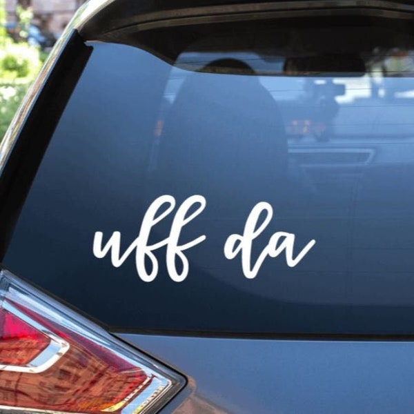 Uffda Car Decal / Uffda Car Sticker / Window Sticker / Uff Da Sticker / Vinyl Car Decal / Uffda Saying / Uffda Phrase / Midwest Uffda