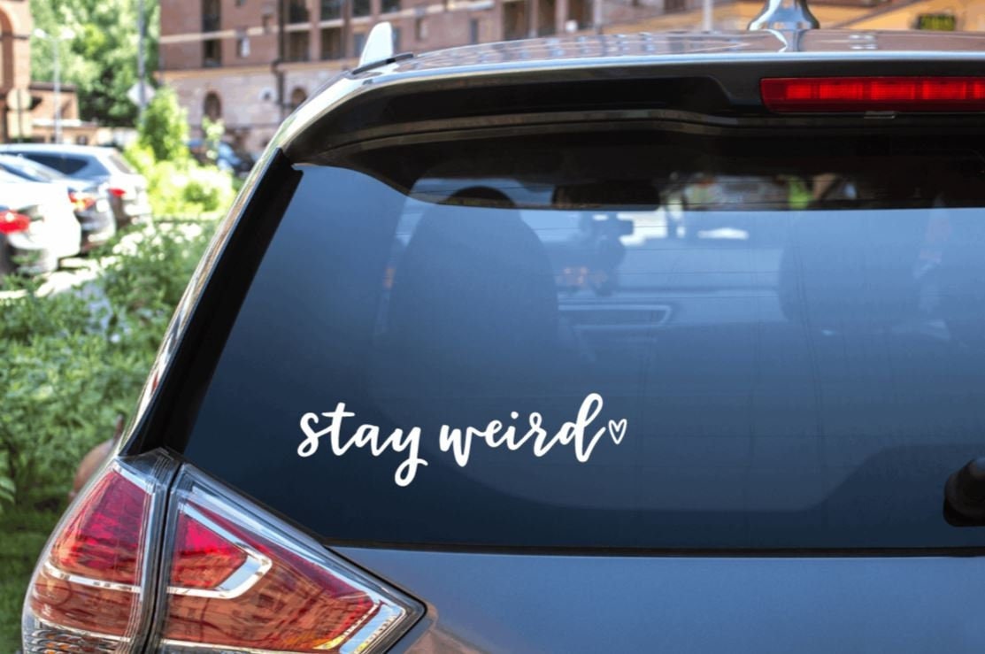 Stay Weird Vinyl Car Decal / Stay Weird Car Sticker / Be Weird Sticker / Vinyl Car Decal / Window Sticker / Funny Car Decal